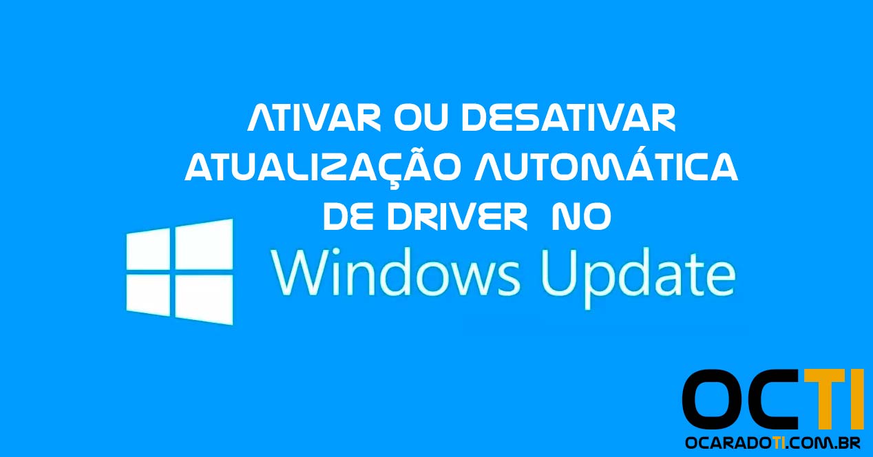 Ativar / Desativar atualizacao de driver Windows Update