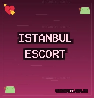 İstanbul Escort: Beylikdüzü Escort, Sarıyer Escort, Bahçelievler Escort