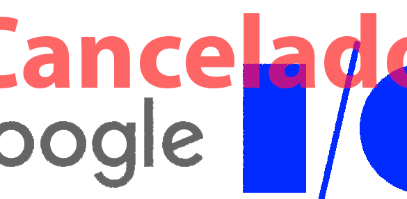 Google IO 2020 Cancelado