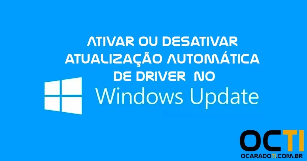 Ativar / Desativar atualizacao de driver Windows Update