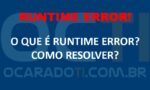 Runtime error o que é e como resolver?
